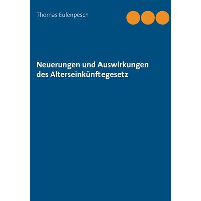 Neuerungen und Auswirkungen des Alterseinkünftegesetz, Taschenbuch von Thomas Eulenpesch, Tassicio, 978-3-944844-03-9