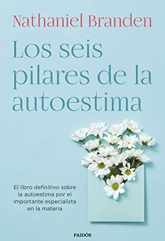 Nathaniel Branden - Los seis pilares de la autoestima: El libro definitivo sobre la autoestima por el importante especialista en la materia (Biblioteca Nathaniel Branden) - Preis vom 13.10.2026 11:25:28 h