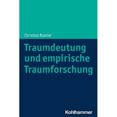 Traumdeutung und empirische Traumforschung, Taschenbuch von Christian Roesler, Kohlhammer, 978-3-17-038432-3