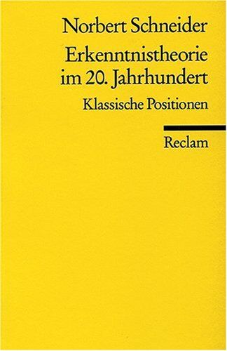 Norbert Schneider - Erkenntnistheorie im 20. Jahrhundert: Klassische Positionen - Preis vom 18.10.2026 15:28:09 h