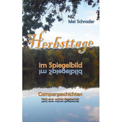 Herbsttage im Spiegelbild, Taschenbuch von Mel Schrader, BoD – Books on Demand, 978-3-7322-1391-7
