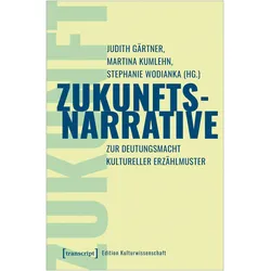 Zukunftsnarrative, Fachbücher von Michaela Pfadenhauer, Stephanie Wodianka, Martina Kumlehn, Judith Gärtner, Philipp Stoellger