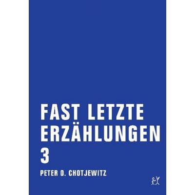 Fast letzte Erzählungen 3, Taschenbuch von Peter O. Chotjewitz, Verbrecher, 978-3-940426-49-9