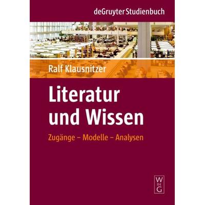 Literatur und Wissen, Taschenbuch von Ralf Klausnitzer, De Gruyter, 978-3-11-020073-7