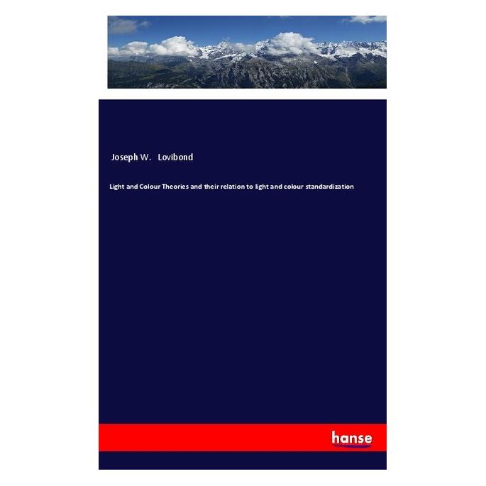 Hansebooks Light and Colour Theories and their relation to light and colour standardization (Englisch, Softcover, Joseph W Lovibond) (57144060)