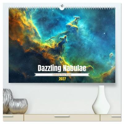 Dazzling Nebulae (High Quality Premium Wall Calendar 2027 DIN A2 landscape),CALVENDO 12 Month Wall Calendar