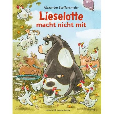 Lieselotte macht nicht mit, Gebundene Ausgabe von Alexander Steffensmeier, Fischer Sauerländer, 978-3-7373-7216-9