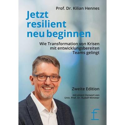Jetzt resilient neu beginnen, Taschenbuch von Kilian Hennes, BoD – Books on Demand, 978-3-7557-4191-6