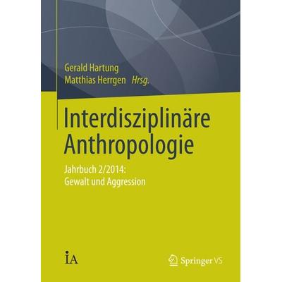 Interdisziplinäre Anthropologie, Taschenbuch von , Springer Fachmedien Wiesbaden GmbH, 978-3-658-07409-8