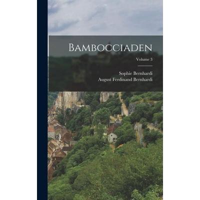 Bambocciaden; Volume 3, Gebundene Ausgabe von August Ferdinand Bernhardi,Sophie Bernhardi, British Library, Historical Print Editions,