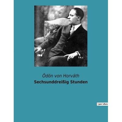 Sechsunddreißig Stunden, Taschenbuch von Ödön von Horváth, Culturea, 978-2-38274-952-4
