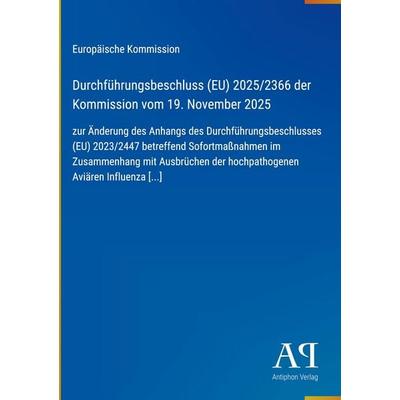 Durchführungsbeschluss (EU) 2025/2366 der Kommission vom 19. November 2025, Gebundene Ausgabe von Europäische Kommission, Antiphon Verlag,