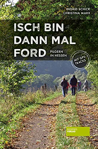 Ingrid Schick - Isch bin dann mal ford: Pilgern in Hessen - Preis vom 11.10.2026 03:10:56 h
