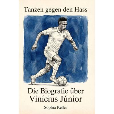 Die Biografie über Vinícius Júnior, Taschenbuch von Sophia Keller, Elian, 978-3-696-40101-6