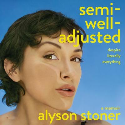 Semi-Well-Adjusted Despite Literally Everything - Alyson Stoner, Audio, 9781035086597