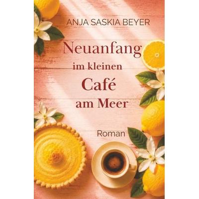 Neuanfang im kleinen Café am Meer, Taschenbuch von Anja Saskia Beyer, Tolino media, 978-3-695-67789-4