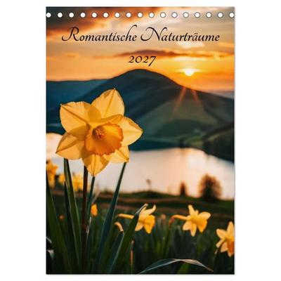 Romantische Naturträume (Tischkalender 2027 DIN A5 hoch), CALVENDO Monatskalender