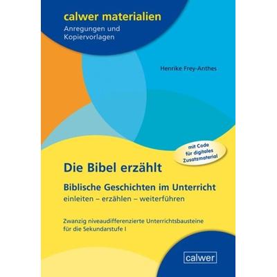 Die Bibel erzählt, Taschenbuch von Henrike Frey-Anthes, Calwer, 978-3-7668-4611-2