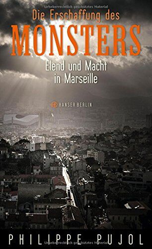 Philippe Pujol - Die Erschaffung des Monsters: Elend und Macht in Marseille - Preis vom 09.10.2026 07:28:09 h