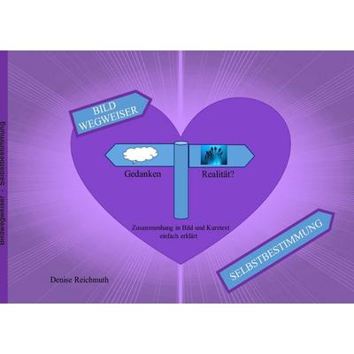 Bild Wegweiser - Selbstbestimmung, Taschenbuch von Denise Reichmuth, BoD – Books on Demand, 978-3-7357-4014-4