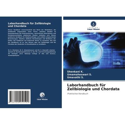 Laborhandbuch für Zellbiologie und Chordata, Taschenbuch von Shenkani K.,Umamaheswari S.,Umavathi S., Verlag Unser Wissen, 978-620-4-25159-2