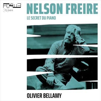 Nelson Freire : le secret du piano - Olivier Bellamy, Audio, 9782494062023