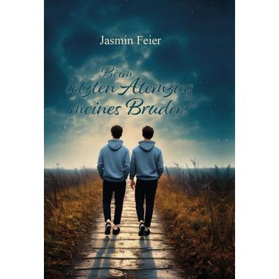 Beim letzten Atemzug meines Bruders, Gebundene Ausgabe von Jasmin Feier, Verlagshaus Schlosser, 978-3-7581-0076-5