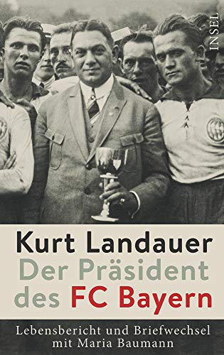 Jutta Fleckenstein - Kurt Landauer - Der Präsident des FC Bayern: Lebensbericht und Briefwechsel mit Maria Baumann - Preis vom 15.10.2026 23:06:25 h