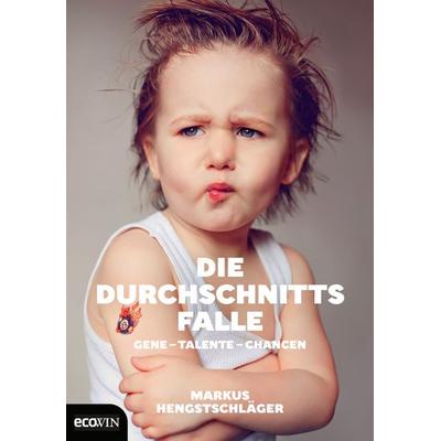 Die Durchschnittsfalle, Gebundene Ausgabe von Markus Hengstschläger, Ecowing