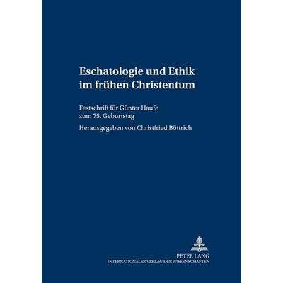 Eschatologie und Ethik im frühen Christentum, Gebundene Ausgabe von , Peter Lang GmbH, Internationaler Verlag der Wissenschaften, 978-3-631-54377-1