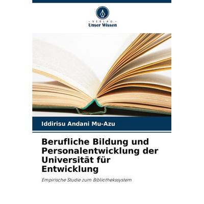 Berufliche Bildung und Personalentwicklung der Universität für Entwicklung, Taschenbuch von Iddirisu Andani Mu-Azu, Verlag Unser Wissen,