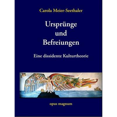 Ursprünge und Befreiungen, Taschenbuch von Carola Meier-Seethaler, Opus magnum, 978-3-939322-63-4