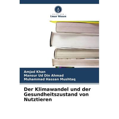 Der Klimawandel und der Gesundheitszustand von Nutztieren, Taschenbuch von Amjad Khan,Mansur Ud Din Ahmad,Muhammad Hassan Mushtaq, Verlag Unser