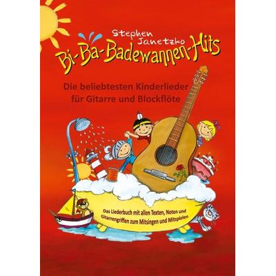Bi-Ba-Badewannen-Hits - Die beliebtesten Kinderlieder für Gitarre und Blockflöte, Taschenbuch von Stephen Janetzko, Verlag Stephen Janetzko,