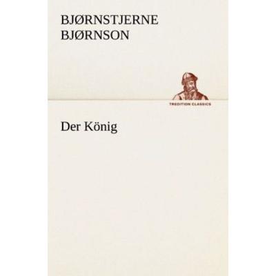 Der König, Taschenbuch von Bjørnstjerne Bjørnson, Tredition, 978-3-8424-8862-5