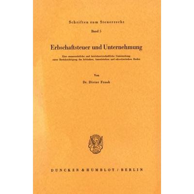 Erbschaftsteuer und Unternehmung., Taschenbuch von Dieter Frank, Duncker & Humblot, 978-3-428-01892-5