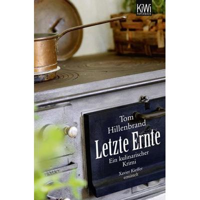 Letzte Ernte / Xavier Kieffers Bd. 3, Taschenbuch von Tom Hillenbrand, Kiepenheuer & Witsch