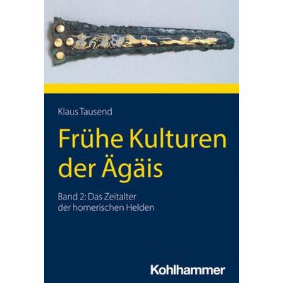 Frühe Kulturen der Ägäis, Taschenbuch von Klaus Tausend, Kohlhammer, 978-3-17-040950-7