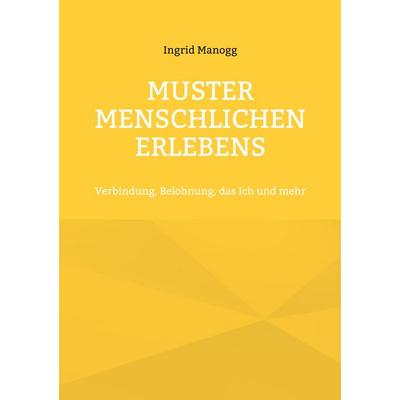 Muster menschlichen Erlebens, Taschenbuch von Ingrid Manogg, BoD – Books on Demand, 978-3-696-38118-9
