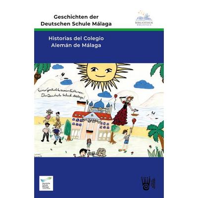 Geschichten der Deutschen Schule Málaga - Historias del Colegio Alemán de Málaga, Taschenbuch von Schülerinnen und Schüler der Deutschen Schule