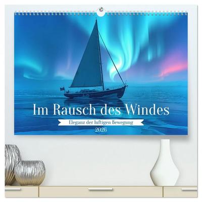 Im Rausch des Windes (hochwertiger Premium Wandkalender 2026 DIN A2 quer), Kunstdruck in Hochglanz