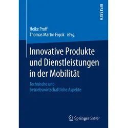 Innovative Produkte und Dienstleistungen in der Mobilität, Fachbücher von Thomas Martin Fojcik, Heike Proff