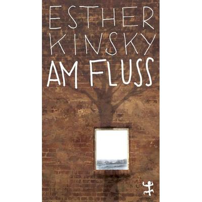 Am Fluß, Taschenbuch von Esther Kinsky, Matthes & Seitz, 978-3-7518-0118-8