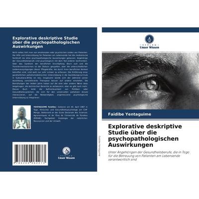 Explorative deskriptive Studie über die psychopathologischen Auswirkungen, Taschenbuch von Faïdibe Yentaguime, Verlag Unser Wissen, 978-620-4-06227-3