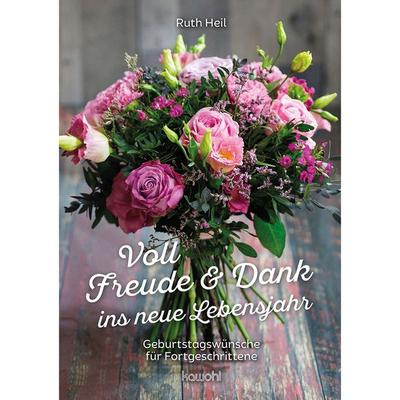 Voll Freude und Dank ins neue Lebensjahr, Geheftet von Ruth Heil, Kawohl Verlag GmbH & Co. KG, 978-3-86338-909-3