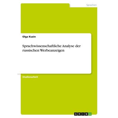 Sprachwissenschaftliche Analyse der russischen Werbeanzeigen, Taschenbuch von Olga Kuzin, GRIN, 978-3-640-18842-0