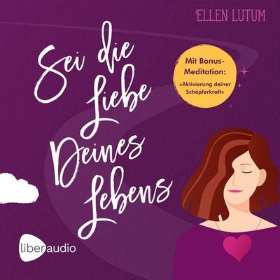 Sei die Liebe deines Lebens - Ellen Lutum, Audio, 4066339326910