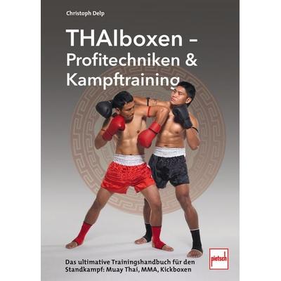 Thaiboxen - Profitechniken und Kampftraining, Taschenbuch von Christoph Delp, Motorbuch Verlag, 978-3-613-51022-7