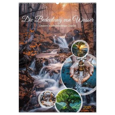 Die Bedeutung von Wasser (Wandkalender 2027 DIN A2 hoch), CALVENDO Monatskalender