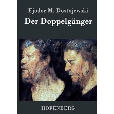 Der Doppelgänger, Gebundene Ausgabe von Fjodor M. Dostojewski, BoD - Books on Demand, 978-3-8430-4708-1